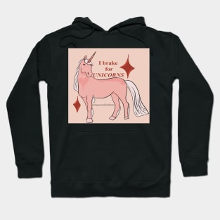 I brake for unicorns Hoodie